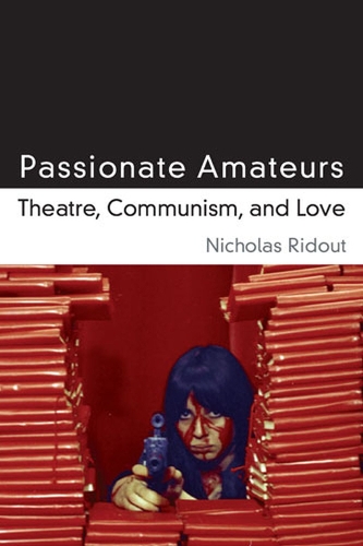 Бумажная книга «Passionate Amateurs: Theatre, Communism, and Love», автор Николас Ридаут - фото №1