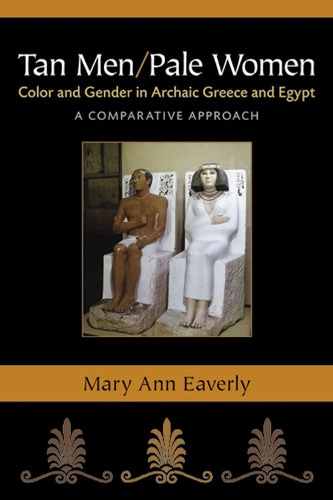 Бумажная книга «Tan Men/Pale Women: Color and Gender in Archaic Greece and Egypt, a Comparative Approach», автор Мэри Энн Иверли - фото №1