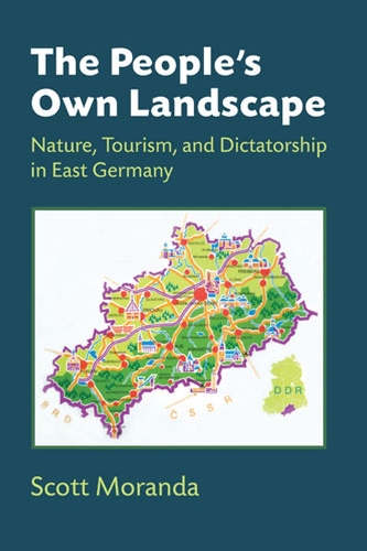 Бумажная книга «The People's Own Landscape: Nature, Tourism, and Dictatorship in East Germany», автор Скотт Моранда - фото №1
