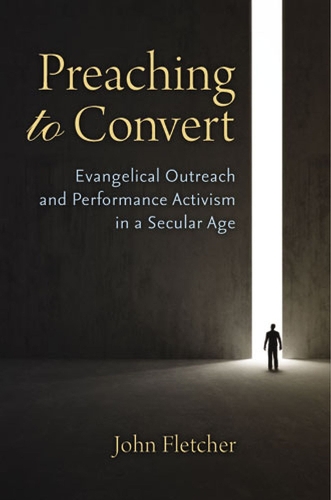 Бумажная книга «Preaching to Convert: Evangelical Outreach and Performance Activism in a Secular Age», автор Джон Флетчер - фото №1