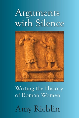 Бумажная книга «Arguments with Silence: Writing the History of Roman Women», автор Эми Ричлин - фото №1