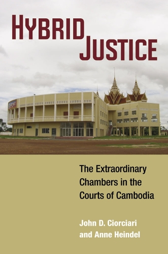 Бумажная книга «Hybrid Justice: The Extraordinary Chambers in the Courts of Cambodia», авторов Энн Хейндел, Джон Д. Чорчиари - фото №1
