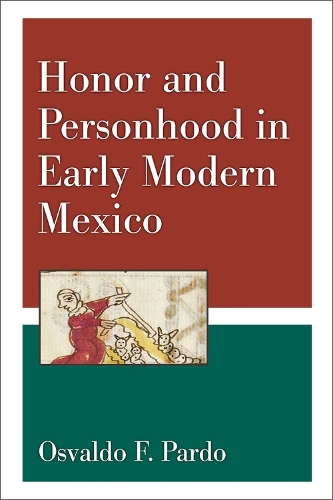 Бумажная книга «Honor and Personhood in Early Modern Mexico», автор Освальдо Ф. Пардо - фото №1