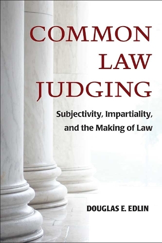 Бумажная книга «Common Law Judging: Subjectivity, Impartiality, and the Making of Law», автор Дуглас Э. Эдлин - фото №1