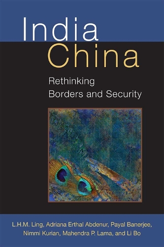 Паперова книга «India China: Rethinking Borders and Security», авторів Адріана Ерталь Абденур, Л.Х.М. Лінг, Емілі Бомон, Махендра П. Лама, Німмі Куріан, Паял Банерджі - фото №1