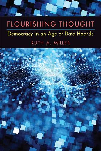 Бумажная книга «Flourishing Thought: Democracy in an Age of Data Hoards», автор Рут А. Миллер - фото №1