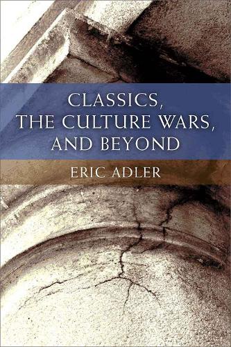 Бумажная книга «Classics, the Culture Wars, and Beyond», автор Эрик Адлер - фото №1