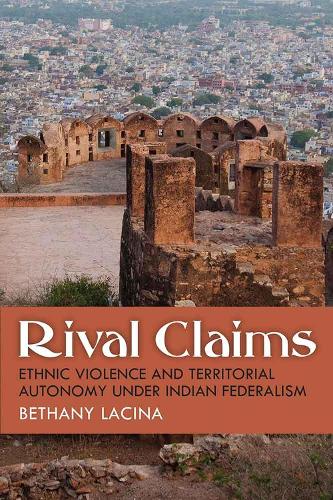 Бумажная книга «Rival Claims: Ethnic Violence and Territorial Autonomy under Indian Federalism», автор Бетани Энн Ласина - фото №1