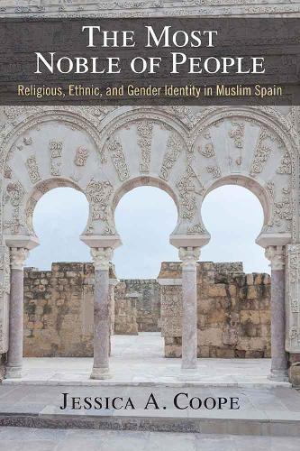 Бумажная книга «The Most Noble of People: Religious, Ethnic, and Gender Identity in Muslim Spain», автор Джессика Куп - фото №1