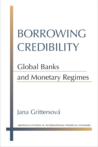 Бумажная книга «Borrowing Credibility: Global Banks and Monetary Regimes», автор Яна Гриттерсова - фото №1