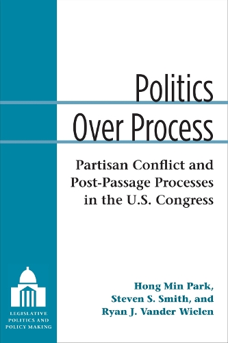 Бумажная книга «Politics Over Process: Partisan Conflict and Post-Passage Processes in the U.S. Congress», авторов Хонг Мин Парк, Райан Дж. Вандер Вилен, Стивен С. Смит - фото №1