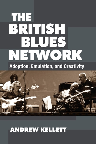Бумажная книга «The British Blues Network: Adoption, Emulation, and Creativity», автор Эндрю Келлетт - фото №1