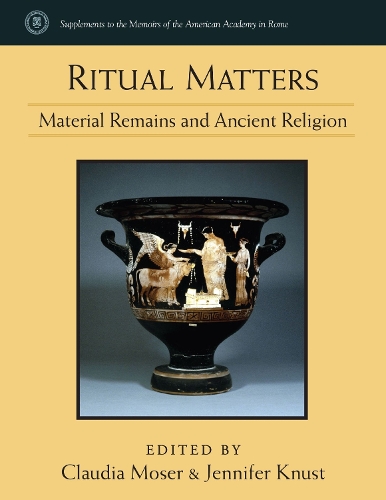 Паперова книга «Ritual Matters: Material Remains and Ancient Religion», авторів Клаудія Мозер, Дженніфер Кнаст - фото №1