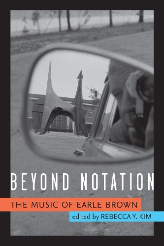 Бумажная книга «Beyond Notation: The Music of Earle Brown», автор Ребекка Й. Ким - фото №1