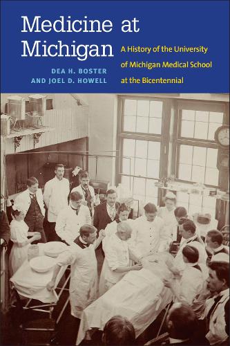 Бумажная книга «Medicine at Michigan: A History of the University of Michigan Medical School at the Bicentennial», авторов Деа Х. Бостер, Джоэл Д. Хауэлл - фото №1