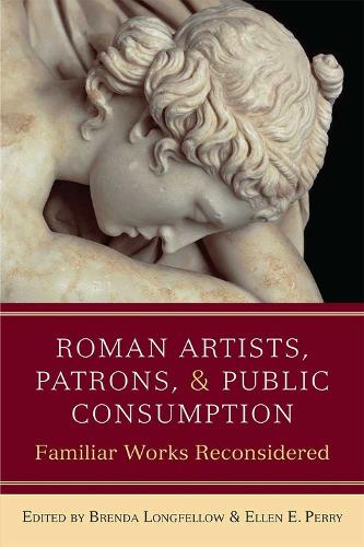 Бумажная книга «Roman Artists, Patrons, and Public Consumption: Familiar Works Reconsidered», авторов Бренда Лонгфеллоу, Эллен Перри - фото №1