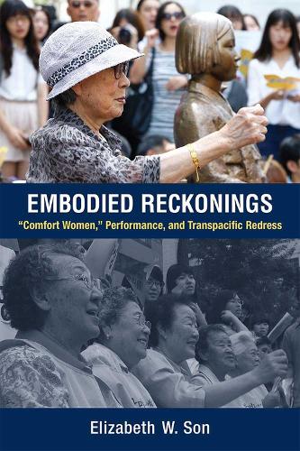 Бумажная книга «Embodied Reckonings: Comfort Women, Performance, and Transpacific Redress», автор Элизабет Сон - фото №1