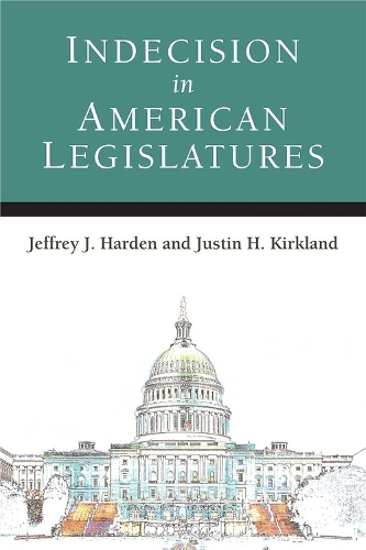 Паперова книга «Indecision in American Legislatures», авторів Джеффрі Джозеф Харден, Джастін Говард Кіркленд - фото №1
