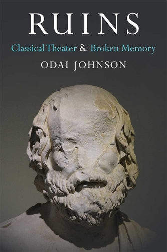 Паперова книга «Ruins: Classical Theater and Broken Memory», автор Одай Джонсон - фото №1