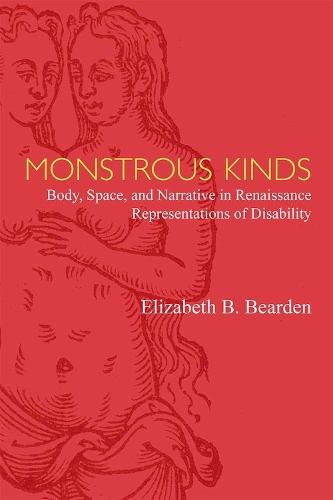 Паперова книга «Monstrous Kinds: Body, Space, and Narrative in Renaissance Representations of Disability», автор Елізабет Берден - фото №1