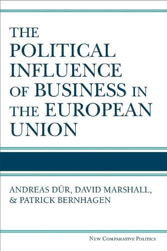 Бумажная книга «The Political Influence of Business in the European Union», авторов Эндрю Дюр, Дэвид Маршалл, Патрик Бернхаген - фото №1