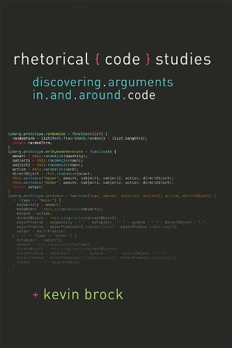 [object Object] «Rhetorical Code Studies: Discovering Arguments in and around Code», автор Кевін Брок - фото №1