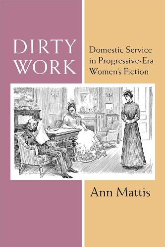 Паперова книга «Dirty Work: Domestic Service in Progressive-Era Women’s Fiction», автор Енн Меттіс - фото №1