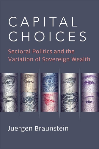 Паперова книга «Capital Choices: Sectoral Politics and the Variation of Sovereign Wealth», автор Юрген Браунштейн - фото №1