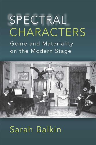 Паперова книга «Spectral Characters: Genre and Materiality on the Modern Stage», автор Сара Балкін - фото №1
