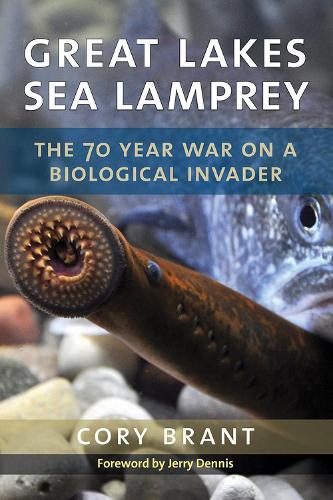 Бумажная книга «Great Lakes Sea Lamprey: The 70 Year War on a Biological Invader», автор Кори Брант - фото №1