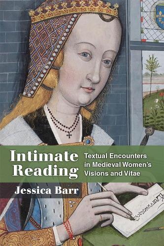 Бумажная книга «Intimate Reading: Textual Encounters in Medieval Women’s Visions and Vitae», автор Джессика Барр - фото №1