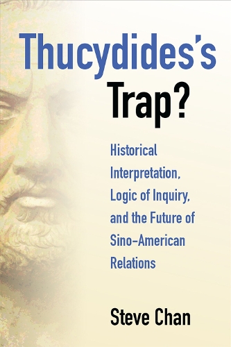 Бумажная книга «Thucydides's Trap?: Historical Interpretation, Logic of Inquiry, and the Future of Sino-American Relations», автор Стив Чан - фото №1