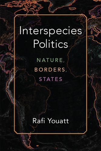 Бумажная книга «Interspecies Politics: Nature, Borders, States», автор Рафи Юатт - фото №1