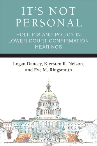 Паперова книга «It's Not Personal: Politics and Policy in Lower Court Confirmation Hearings», авторів Єва Меган Рінгсмут, К'єрстен Ріа Нельсон, Логан Денсі - фото №1