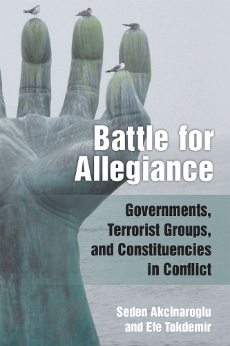 Паперова книга «Battle for Allegiance: Governments, Terrorist Groups, and Constituencies in Conflict», авторів Ефе Токдемір, Седен Аксінароглу - фото №1
