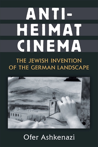 Бумажная книга «Anti-Heimat Cinema: The Jewish Invention of the German Landscape», автор Офер Ашкенази - фото №1