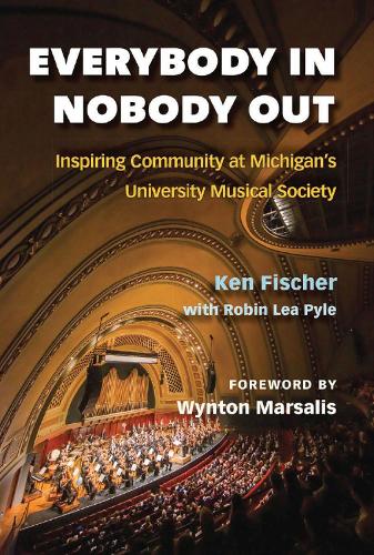 Бумажная книга «Everybody In, Nobody Out: Inspiring Community at Michigan's University Musical Society», автор Кен Фишер - фото №1
