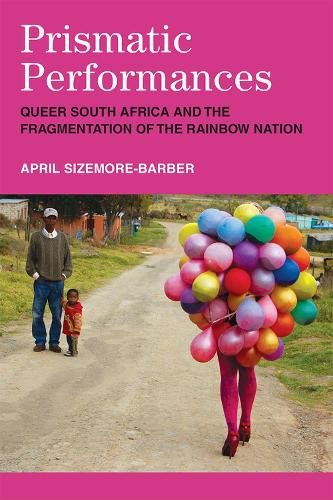 Бумажная книга «Prismatic Performances: Queer South Africa and the Fragmentation of the Rainbow Nation», автор Эйприл Сайзмор-Барбер - фото №1