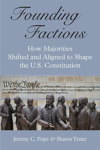Паперова книга «Founding Factions: How Majorities Shifted and Aligned to Shape the U.S. Constitution», авторів Джеремі К. Поуп, Шон Трейер - фото №1