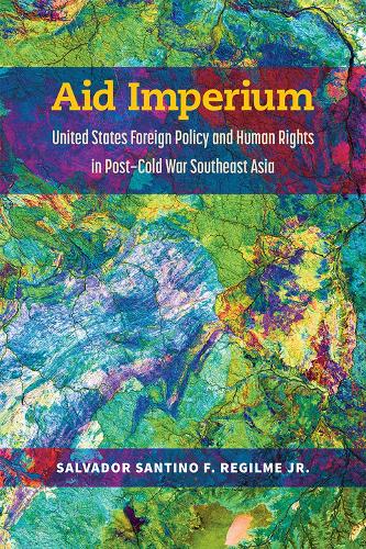 Бумажная книга «Aid Imperium: United States Foreign Policy and Human Rights in Post-Cold War Southeast Asia», автор Сальвадор Сантино Фуло Регильме - фото №1