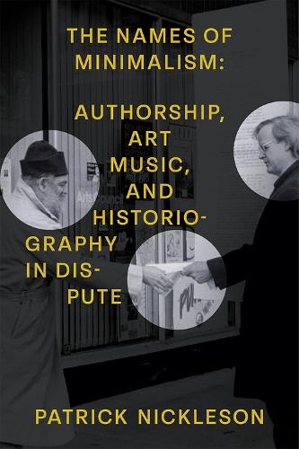 Бумажная книга «The Names of Minimalism: Authorship, Art Music, and Historiography in Dispute», автор Патрик Никлсон - фото №1