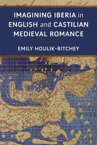 Бумажная книга «Imagining Iberia in English and Castilian Medieval Romance», автор Эмили Хоулик-Ритчи - фото №1