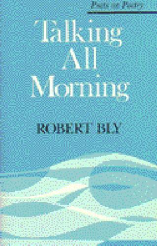 Бумажная книга «Talking All Morning», автор Роберт Блай - фото №1