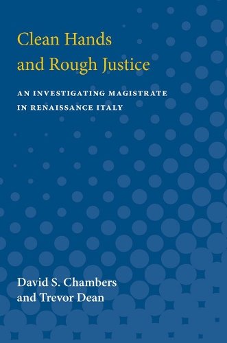 Бумажная книга «Clean Hands and Rough Justice: An Investigating Magistrate in Renaissance Italy», авторов Дэвид С. Чемберс, Тревор Дин - фото №1