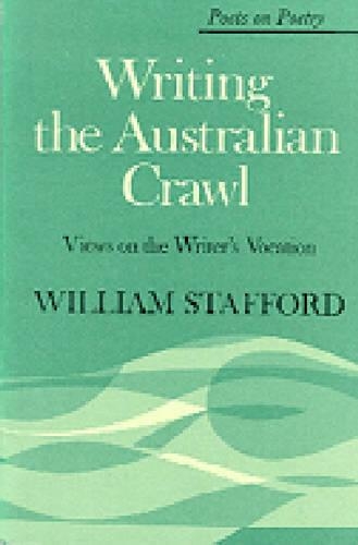 Бумажная книга «Writing the Australian Crawl: Views on the Writer's Vocation», автор Уильям Стаффорд - фото №1