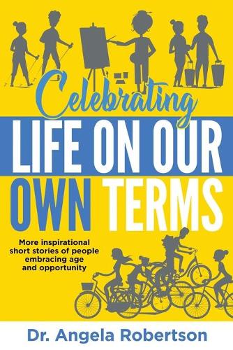 Паперова книга «Celebrating Life On Our Own Terms», автор Анжела Робертсон - фото №1