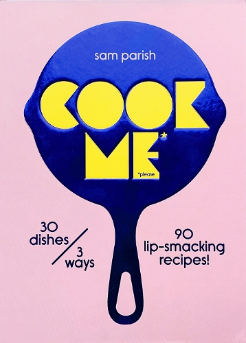 Паперова книга «Cook Me: 30 dishes/3 ways, 90 lip-smacking recipes!», автор Сем Періш - фото №1