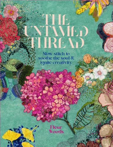 Бумажная книга «The Untamed Thread: Slow stitch to soothe the soul and ignite creativity» - фото №1