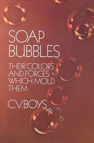 Паперова книга «Soap Bubbles: Their Colors and Forces Which Mold Them», автор К. В. Бойс - фото №1
