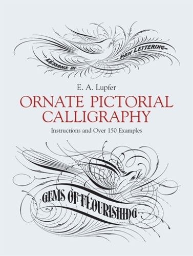 Бумажная книга «Ornate Pictorial Calligraphy: Instructions and Over 150 Examples», авторов Clip Art, Э. А. Люпфер - фото №1